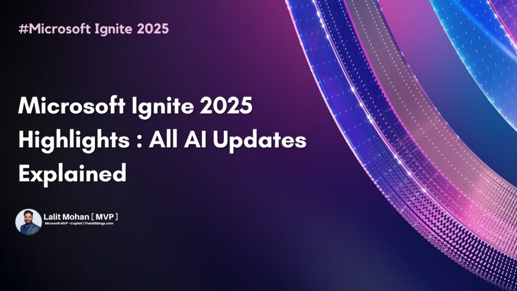 Microsoft Ignite 2025 Highlights : All AI Updates Explained Microsoft Ignite 2025